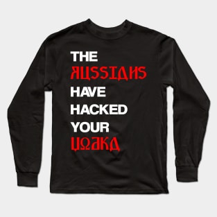 The Russians have hacked your vodka Long Sleeve T-Shirt